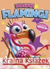 Zabawne flamingi z naklejkami Katarzyna Salamon 9788367900546 Martel - książka