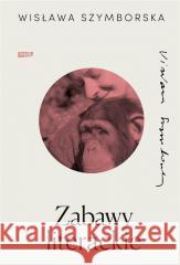 Zabawy literackie Wisława Szymborska 9788324067428 Znak - książka