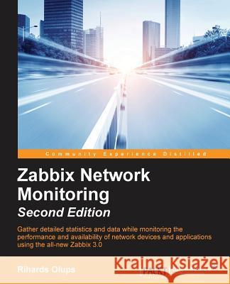 Zabbix Network Monitoring Second Edition Rihards Olups 9781782161288 Packt Publishing - książka