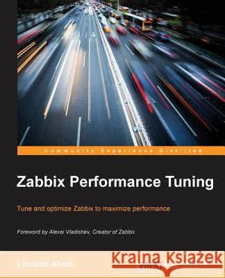 Zabbix Performance Tuning Luciano Alves 9781783987641 Packt Publishing - książka