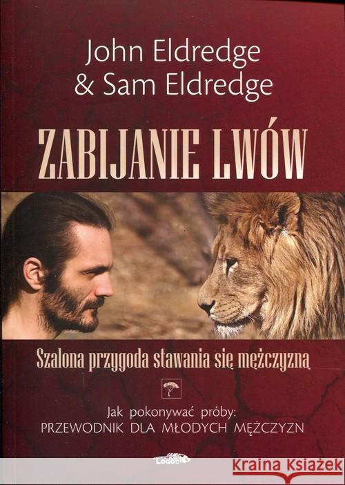 Zabijanie lwów Eldredge John Eldredge Sam 9788363488475 Logos - książka