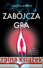 Zabójcza gra Cynthia Murphy, Karolina Post-Paśko 9788382991406 Books4YA - książka