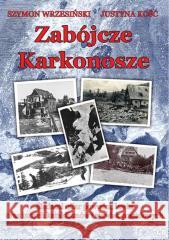 Zabójcze Karkonosze Justyna Kość, Szymon Wrzesiński 9788373393455 CB Agencja Wydawnicza - książka