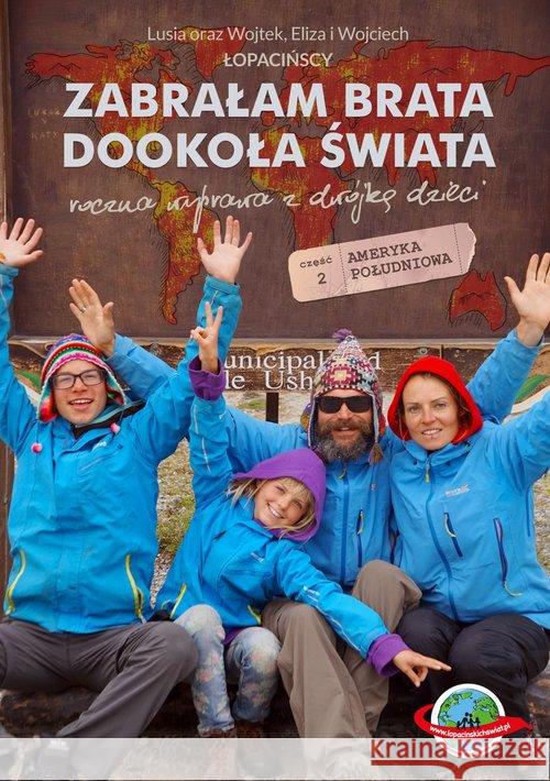 Zabrałam brata dookoła świata Łopacińska Lusia Łopaciński Wojtek 9788378239833 Bernardinum - książka
