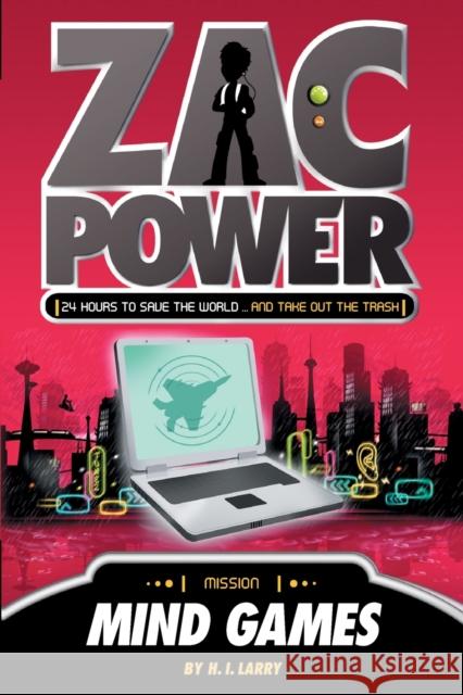 Zac Power #3: Mind Games: 24 Hours to Save the World ... and Put Out the Rubbish H. I. Larry Ash Oswald 9780312346577 Feiwel & Friends - książka