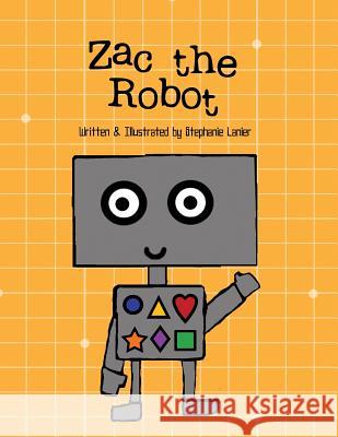 Zac the Robot: A Book About Shapes Lanier, Stephanie 9781503210301 Createspace - książka