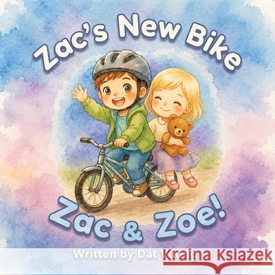 Zac & Zoe!: Zac's New Bike Vuong, Dat 9781470501068 Xlibris Au - książka
