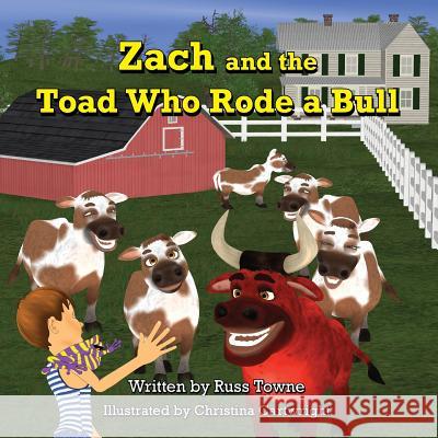 Zach and the Toad Who Rode a Bull Russ Towne Shayla Eaton Christina Cartwright 9781517108670 Createspace - książka