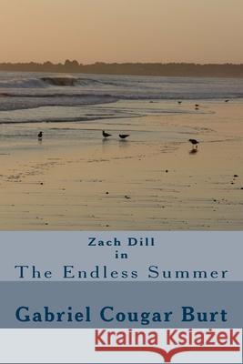 Zach Dill in The Endless Summer Gabriel Cougar Burt 9781535442107 Createspace Independent Publishing Platform - książka