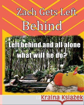 Zach Gets Left Behind Lillian Bell Gillian Callcott 9781503108110 Createspace - książka