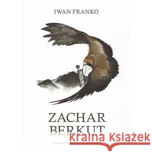 Zachar Berkut FRANKO IWAN 5903991430892 POZNAŃSKIE TOWARZYSTWO IM. IWANA FRANKI - książka