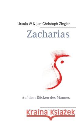 Zacharias: Auf dem Rücken des Mannes Ziegler, Ursula W. 9783752639209 Books on Demand - książka