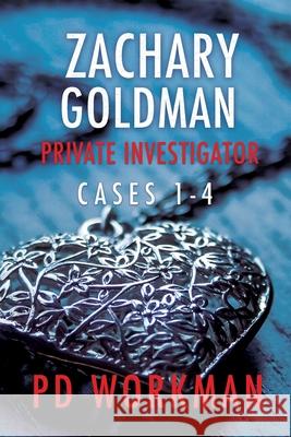 Zachary Goldman Private Investigator Cases 1-4: A Private Eye Mystery/Suspense Collection P D Workman 9781774681374 P.D. Workman - książka