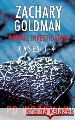 Zachary Goldman Private Investigator Cases 1-4: A Private Eye Mystery/Suspense Collection P D Workman 9781774681381 P.D. Workman - książka