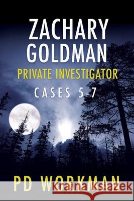 Zachary Goldman Private Investigator Cases 5-7: A Private Eye Mystery/Suspense Collection P D Workman 9781774681404 P.D. Workman - książka