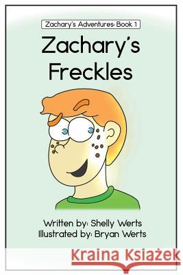 Zachary's Freckles Shelly Werts Bryan Werts 9781519722195 Createspace Independent Publishing Platform - książka