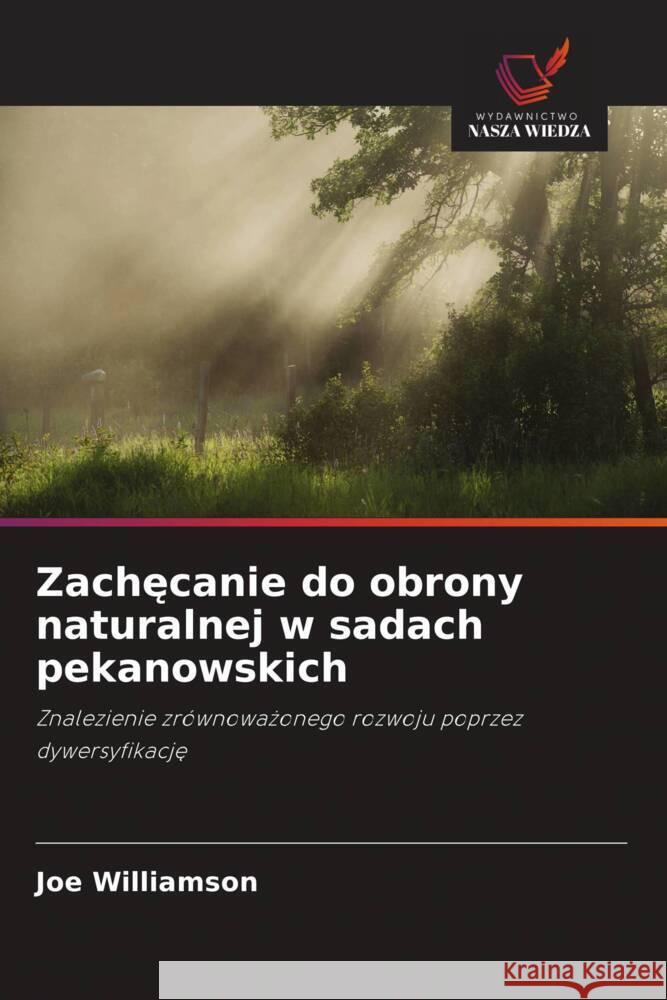 Zachecanie do obrony naturalnej w sadach pekanowskich Williamson, Joe 9786202963688 Wydawnictwo Bezkresy Wiedzy - książka