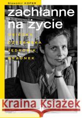 Zachłanne na życie Sławomir Koper 9788366252363 Harde - książka