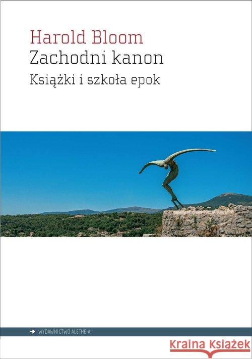 Zachodni kanon. Książki i szkoła epok Bloom Harold 9788365680563 Aletheia - książka