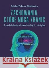 Zachowania, które mogą zranić Bohdan Woronowicz 9788380089747 Media Rodzina - książka
