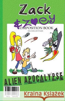 Zack & Zoey's Alien Apocalypse: Alien Busting Ninja Adventure Mj Ware 9781481972109 Createspace - książka
