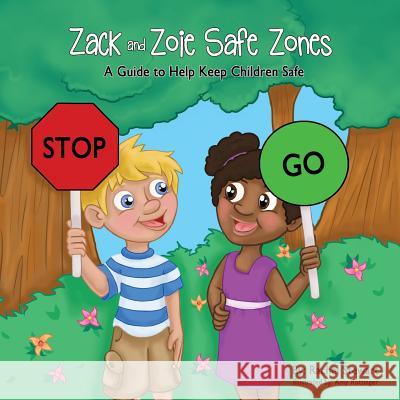Zack and Zoie Safe Zones: A Guide to Help Keep Children Safe Rachel Stewart Amy Rottinger 9781612443218 Halo Publishing International - książka