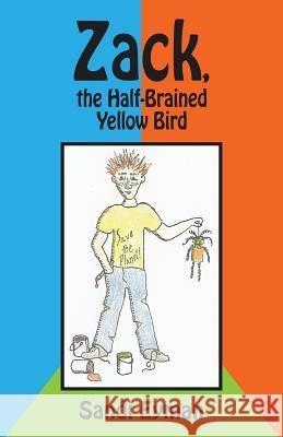 Zack, the Half-Brained Yellow Bird Sandi Eyman 9781480832657 Archway Publishing - książka