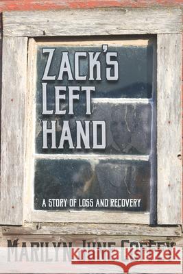 Zack's Left Hand: A Story of Loss and Recovery Marilyn June Coffey 9780998901862 Omega Cottonwood Press - książka