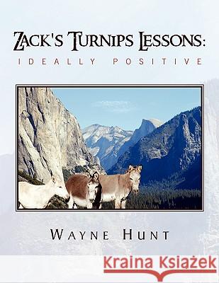 Zack's Turnips Lessons: Ideally Positive Hunt, Wayne 9781441585950 Xlibris Corporation - książka