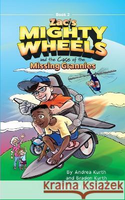 Zac\'s Mighty Wheels and the Case of the Missing Grannies Andrea Kurth Braden Kurth Justin Rose 9781736940341 Greenhouse Press - książka