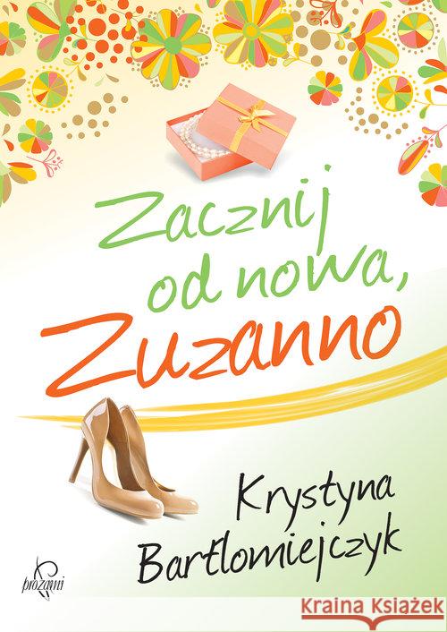 Zacznij od nowa Zuzanno Bartłomiejczyk Krystyna 9788363742980 Prozami - książka