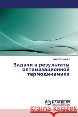 Zadachi I Rezul'taty Optimizatsionnoy Termodinamiki Tsirlin Anatoliy 9783659531408 LAP Lambert Academic Publishing - książka