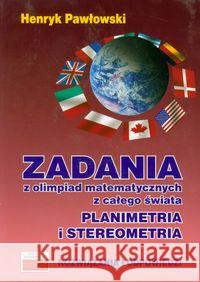 Zadania z olimpiad mat. Planimetria i stereometria Pawłowski Henryk 9788389563491 Tutor - książka