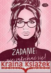Zadanie: nie zakochać się! Penelope Ward 9788328906112 Editio - książka