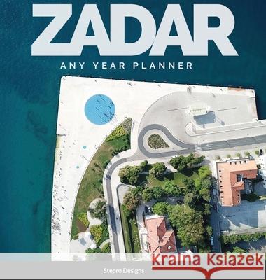 Zadar: Any Year Planner Stepro Designs 9781300028000 Lulu.com - książka