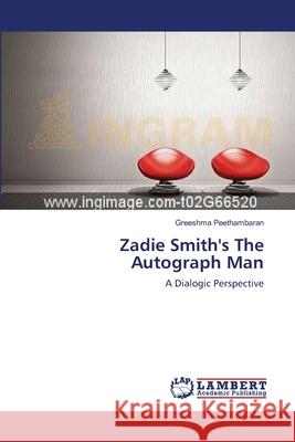 Zadie Smith's The Autograph Man Peethambaran, Greeshma 9783659493669 LAP Lambert Academic Publishing - książka