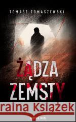 Żądza zemsty Tomasz Tomaszewski 9788383738383 Novae Res - książka