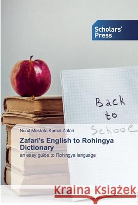 Zafari's English to Rohingya Dictionary Nurul Mostafa Kamal Zafari 9786138923596 Scholars' Press - książka