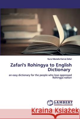 Zafari's Rohingya to English Dictionary Kamal Zafari, Nurul Mostafa 9786200434838 LAP Lambert Academic Publishing - książka