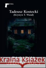 Zagadka jednej nocy Kostecki Tadeusz  (Krystyn T. Wand) 9788375659030 LTW - książka