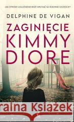 Zaginięcie Kimmy Diore Delphine de Vigan 9788366512047 Sonia Draga - książka