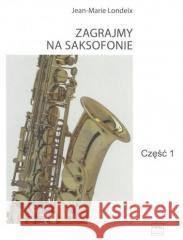 Zagrajmy na saksofonie cz.1 Jean-Marie Londeix 9790274011307 Polskie Wydawnictwo Muzyczne - książka