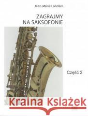 Zagrajmy na saksofonie cz.2 Jean-Marie Londeix 9790274011314 Polskie Wydawnictwo Muzyczne - książka