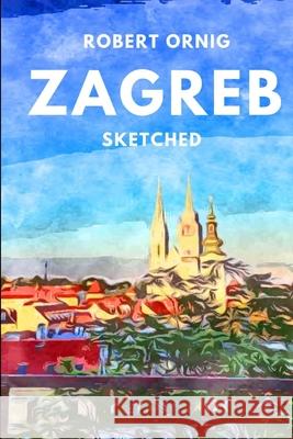Zagreb Sketched Robert Ornig 9780359985128 Lulu.com - książka