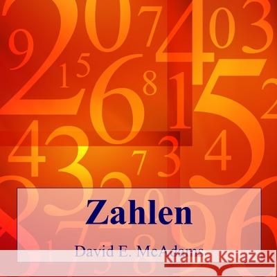 Zahlen: Zahlen helfen uns, unsere Welt zu verstehen David E McAdams   9781632703958 Life Is a Story Problem LLC - książka