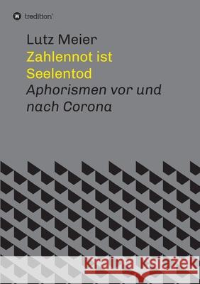 Zahlennot ist Seelentod: Aphorismen vor und nach Corona Lutz Meier 9783347099586 Tredition Gmbh - książka