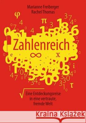 Zahlenreich: Eine Entdeckungsreise in Eine Vertraute, Fremde Welt Freiberger, Marianne 9783662475898 Springer - książka