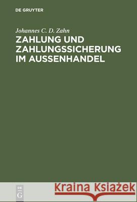 Zahlung und Zahlungssicherung im Aussenhandel Johannes C D Zahn 9783111320878 De Gruyter - książka