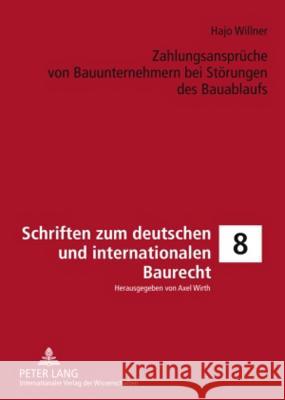 Zahlungsansprueche Von Bauunternehmern Bei Stoerungen Des Bauablaufs: Eine Untersuchung in Bezug Auf Vob/B-Vertraege Wirth, Axel 9783631602058 Lang, Peter, Gmbh, Internationaler Verlag Der - książka