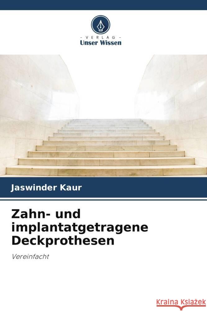 Zahn- und implantatgetragene Deckprothesen Kaur, Jaswinder 9786204907727 Verlag Unser Wissen - książka